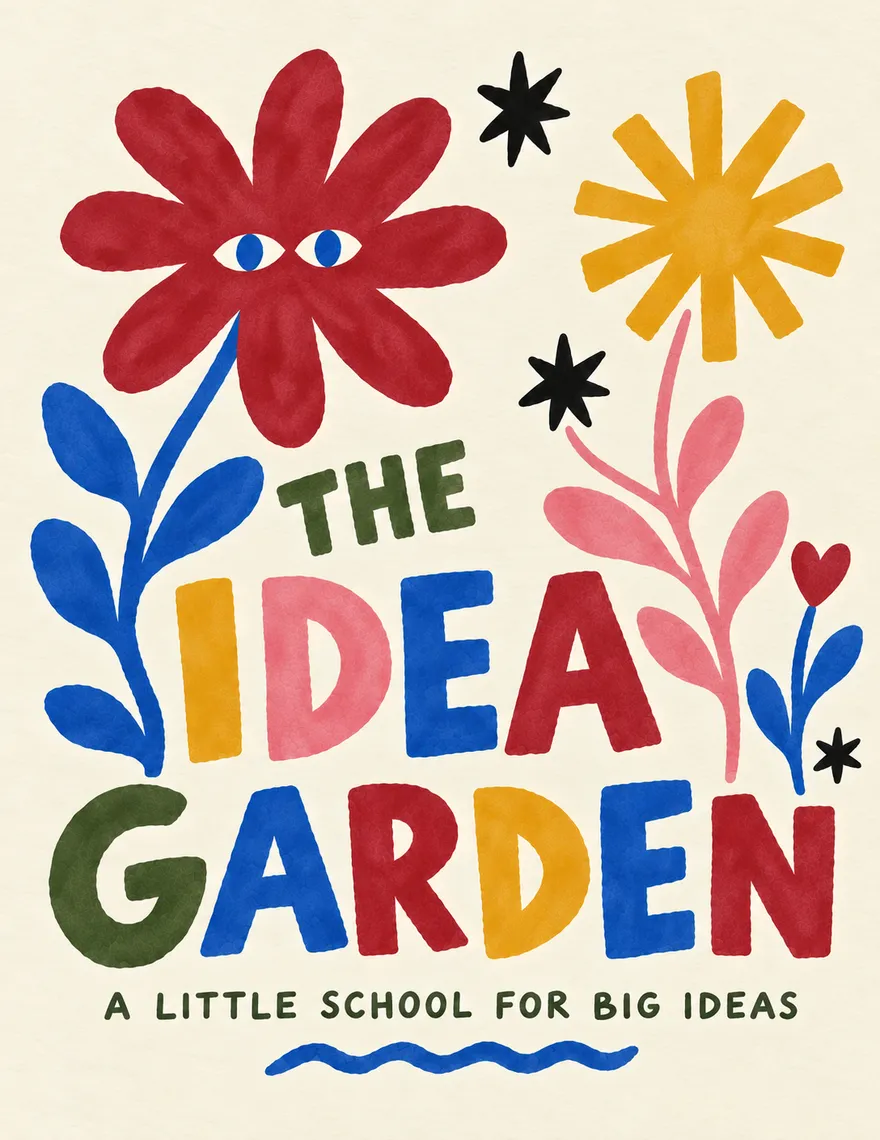 The Idea Garden logo: a hand-painted red flower with eyes, a yellow sun and blue and pink leaves around the words The Idea Garden, a little school for big ideas
